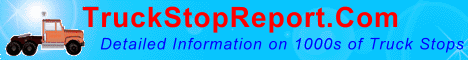 Truck Stop Report - Unbiased Detailed information on 1000s of Truck Stop and facilitities
