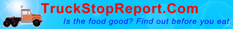 Truck Stop Report - Fast Food, real food, no food, dinks, snacks, sodes, chips, candy, treats, 